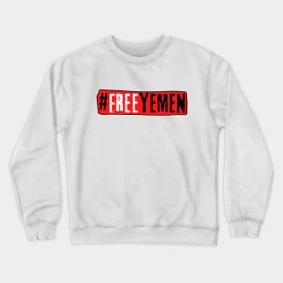 End the war in Yemen #FreeYemen Crewneck Sweatshirt